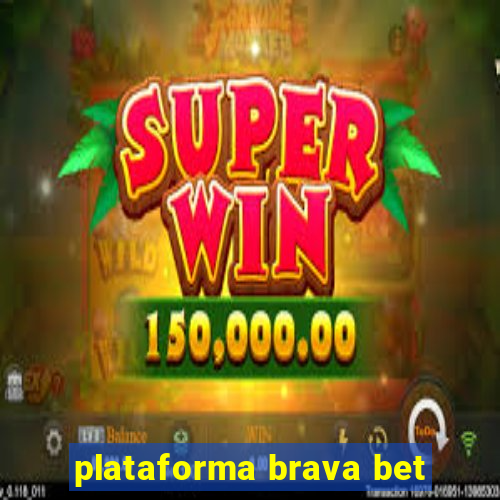 plataforma brava bet